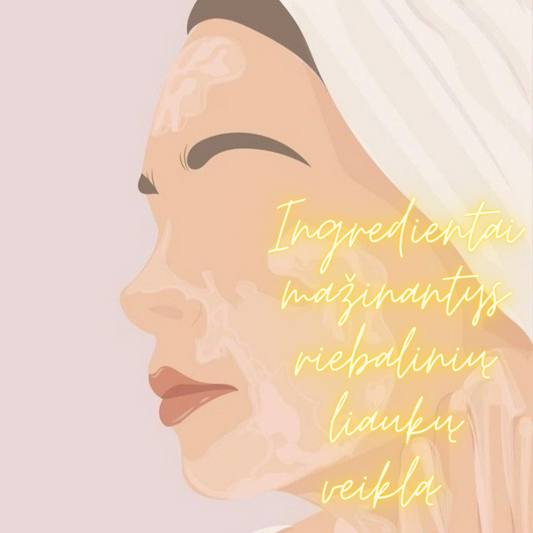 Ingredientai mažinantys riebalinių liaukų veiklą